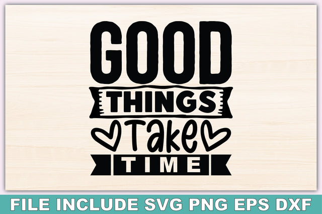 Good Things Take Time SVG Ariyan 