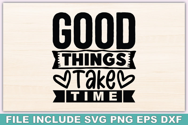 Good Things Take Time SVG Ariyan 