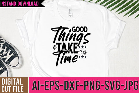 Good Things Take time SVG Design , Motivational SVG Bundle SVG BlackCatsMedia 