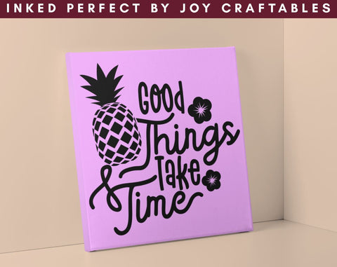 Good Things Take Time SVG Inked Perfect 