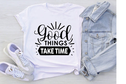 Good Things Take Time SVG SVG Creativeart88 