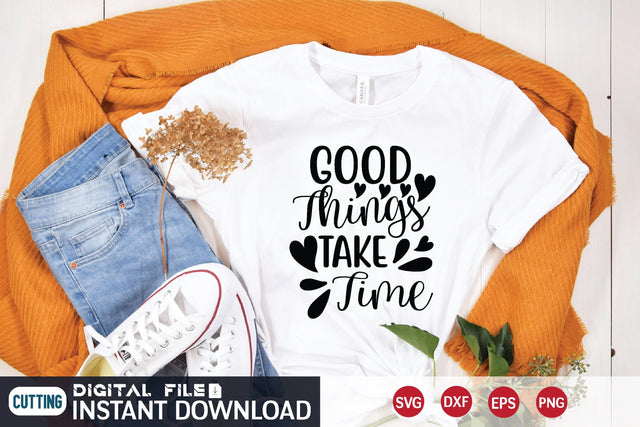Good Things Take Time svg SVG designer krishna 