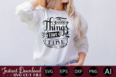 Good Things Take Time svg SVG designmaster24 