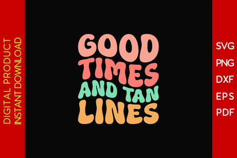 Good Times And Tan Lines Retro Summer Vacation SVG PNG PDF Cut File SVG Creativedesigntee 