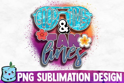 Good Times And Tan Lines Sublimation Design Sublimation MintyMarshmallows 