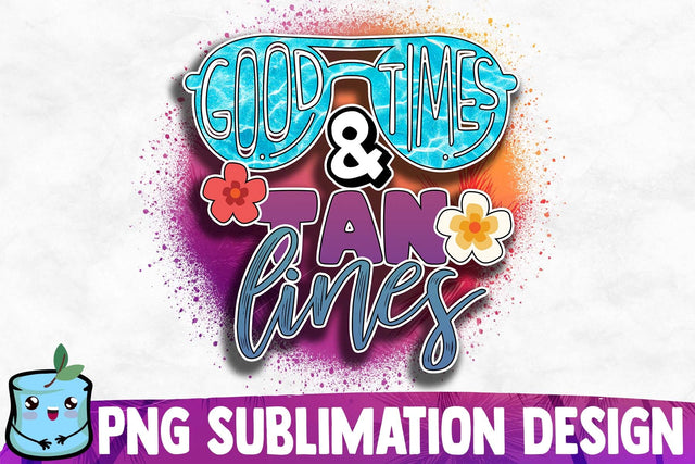 Good Times And Tan Lines Sublimation Design Sublimation MintyMarshmallows 
