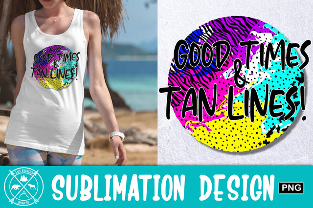 Good Times and Tan Lines Sublimation Design|Sublimation PNG Sublimation Last Frontier Design Co. 
