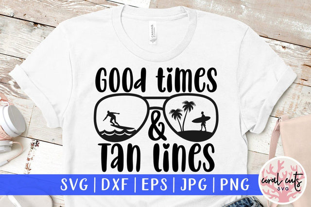 Good times and tan lines – Summer SVG EPS DXF PNG Cutting Files SVG CoralCutsSVG 