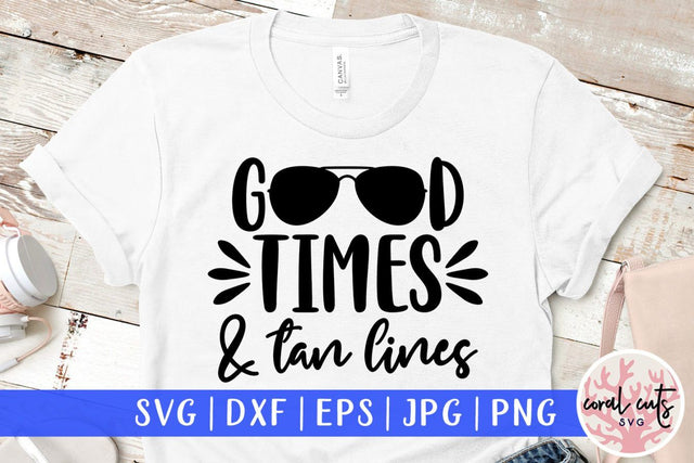 Good times and tan lines – Summer SVG EPS DXF PNG Cutting Files SVG CoralCutsSVG 