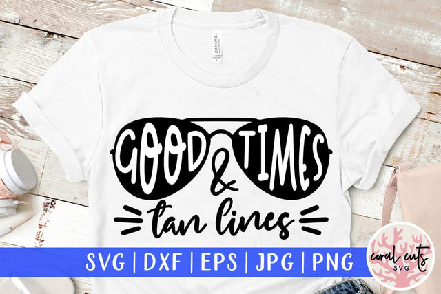 Good times and tan lines – Summer SVG EPS DXF PNG Cutting Files SVG CoralCutsSVG 