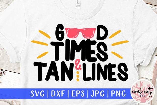Good times and tan lines – Summer SVG EPS DXF PNG SVG CoralCutsSVG 