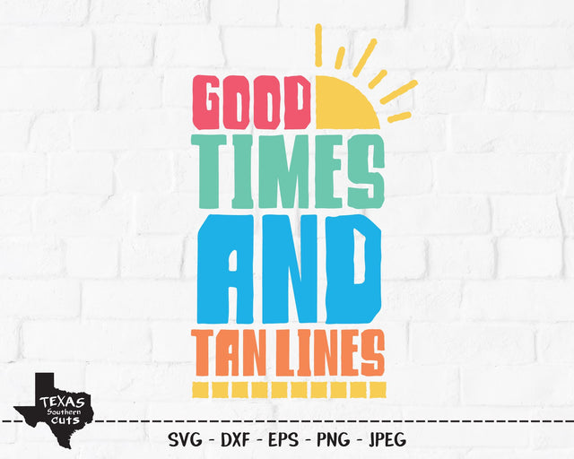 Good Times And Tan Lines | Summer SVG SVG Texas Southern Cuts 