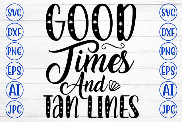 Good Times And Tan Lines SVG Cut File SVG Syaman 