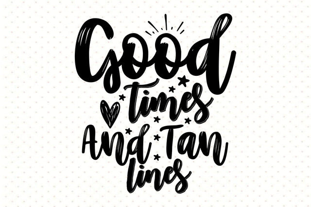 Good Times And Tan Lines svg SVG orpitasn 