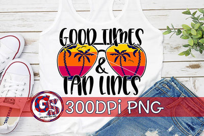 Good Times & Tan Lines PNG for Sublimation Sublimation Greedy Stitches 