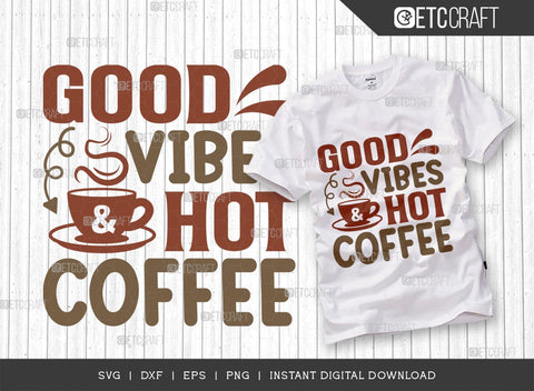 Good Vibes And Hot Coffee SVG Bundle, Coffee Svg, Coffee Party Svg, Coffee Life, Coffee Quotes, ETC T00570 SVG ETC Craft 