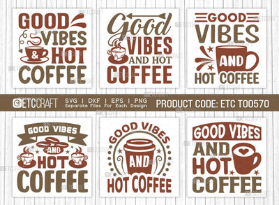 Good Vibes And Hot Coffee SVG Bundle, Coffee Svg, Coffee Party Svg, Coffee Life, Coffee Quotes, ETC T00570 SVG ETC Craft 
