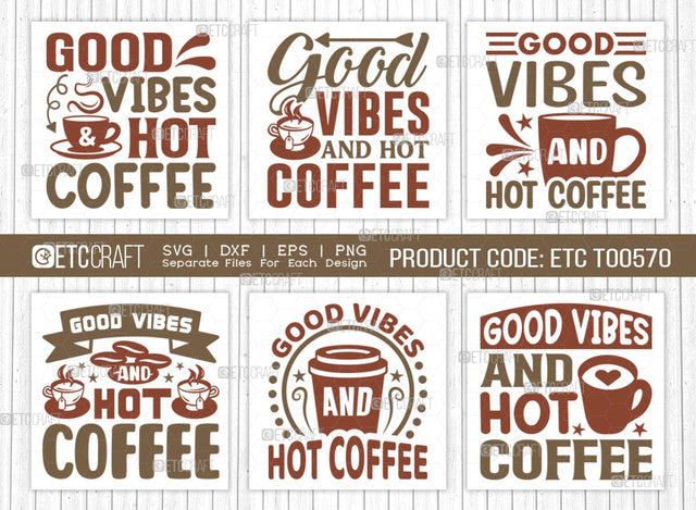 Good Vibes And Hot Coffee SVG Bundle, Coffee Svg, Coffee Party Svg, Coffee Life, Coffee Quotes, ETC T00570 SVG ETC Craft 