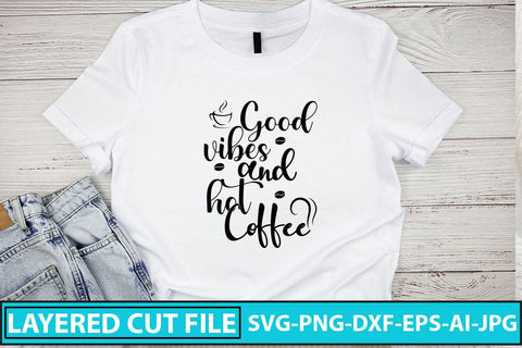 Good Vibes And Hot Coffee SVG Cut File SVG Syaman 