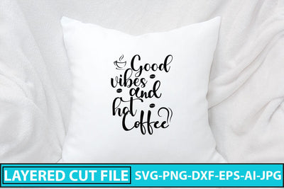 Good Vibes And Hot Coffee SVG Cut File SVG Syaman 