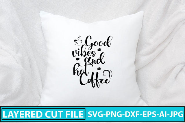 Good Vibes And Hot Coffee SVG Cut File SVG Syaman 