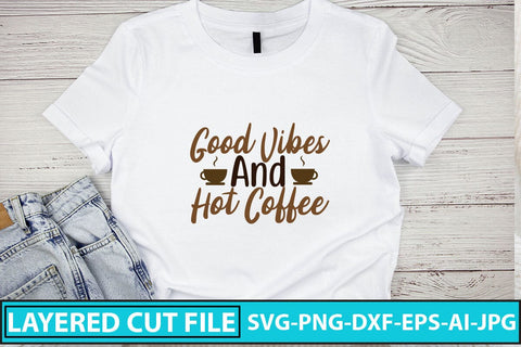 Good Vibes And Hot Coffee SVG Cut File SVG Syaman 