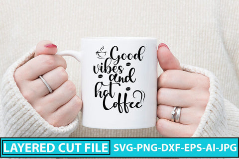Good Vibes And Hot Coffee SVG Cut File SVG Syaman 
