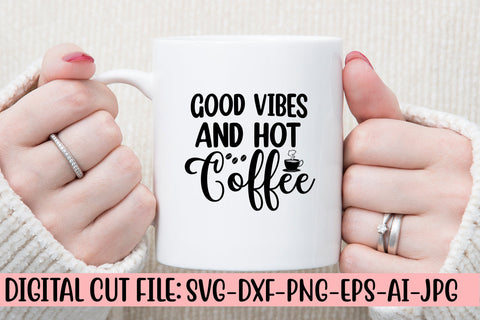 Good Vibes And Hot Coffee SVG Cut File SVG Syaman 