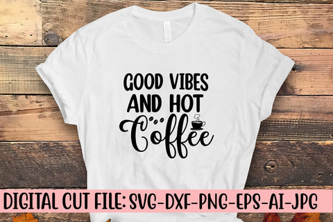 Good Vibes And Hot Coffee SVG Cut File SVG Syaman 