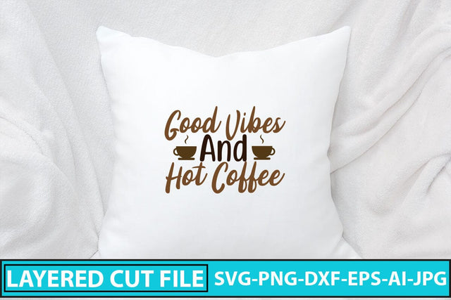 Good Vibes And Hot Coffee SVG Cut File SVG Syaman 