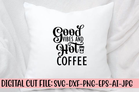 Good Vibes And Hot Coffee SVG Design SVG Syaman 