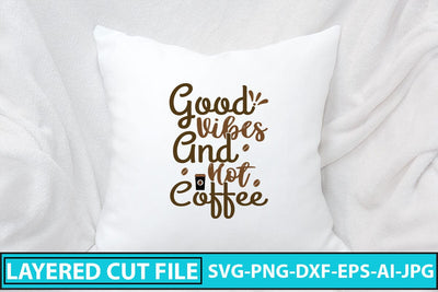Good Vibes And Hot Coffee SVG Design SVG Syaman 