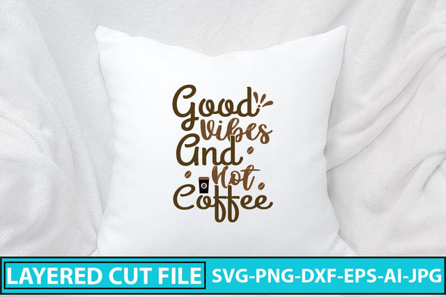 Good Vibes And Hot Coffee SVG Design SVG Syaman 