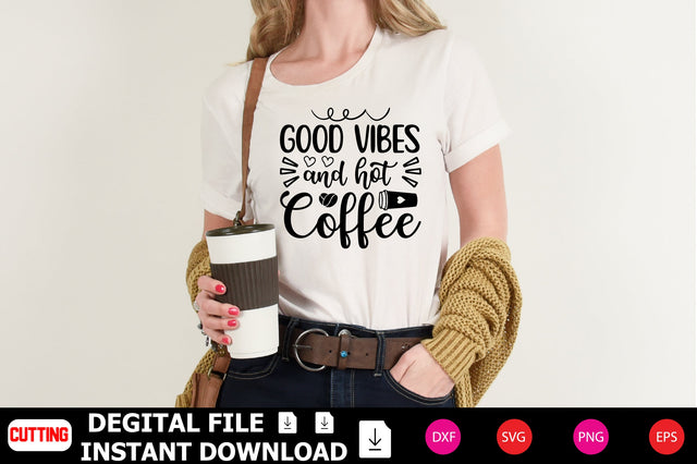 Good Vibes and Hot Coffee SVG Shahin alam 