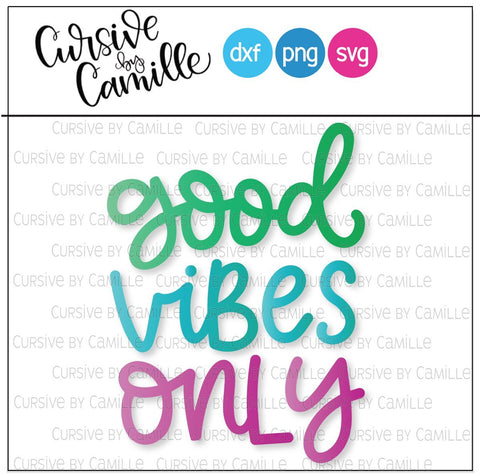 Good Vibes Only Hand Lettered Cut File SVG SVG Cursive by Camille 