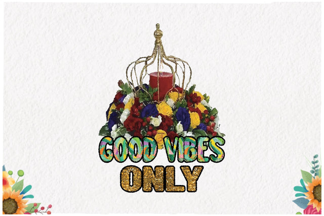 Good Vibes Only Sublimation Sublimation Jagonath Roy 