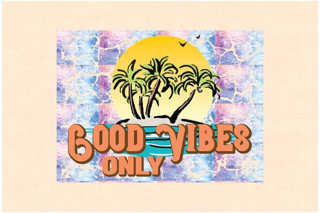 Good Vibes Only Sublimation Sublimation Jagonath Roy 