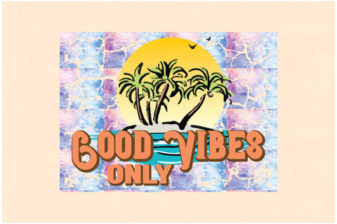 Good Vibes Only Sublimation Sublimation Jagonath Roy 