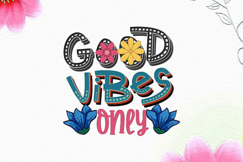 Good Vibes Only Sublimation Sublimation Rupkotha 