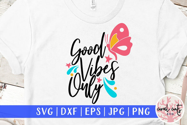 Good Vibes Only – Summer SVG EPS DXF PNG SVG CoralCutsSVG 
