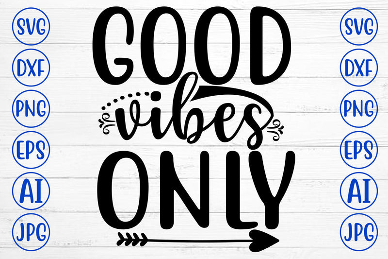 GOOD VIBES ONLY SVG Cut File SVG Syaman 
