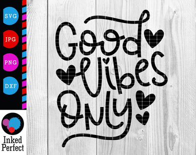 Good Vibes Only SVG Inked Perfect 