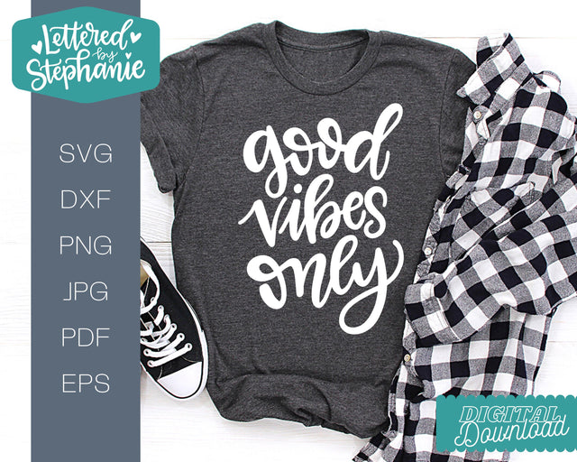 Good Vibes Only SVG, positive words SVG SVG Lettered by Stephanie 