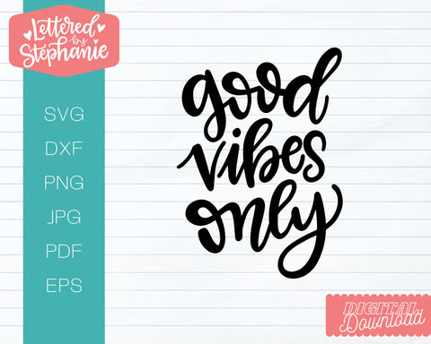 Good Vibes Only SVG, positive words SVG SVG Lettered by Stephanie 