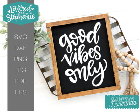 Good Vibes Only SVG, positive words SVG SVG Lettered by Stephanie 