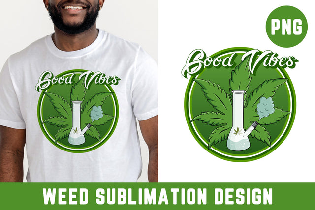 Good Vibes Weed Sublimation PNG Sublimation Hippo Creations 