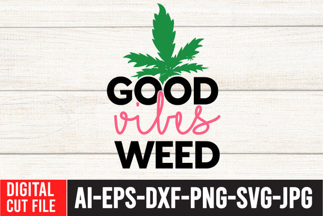 Good Vibes Weed SVG Cut File , Weed SVG Bundle SVG BlackCatsMedia 