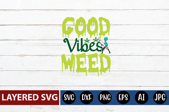 Good Vibes Weed SVG cute file SVG Blessedprint 