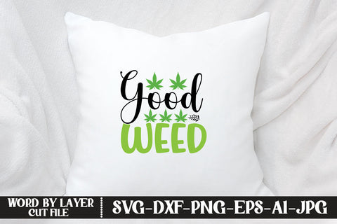 Good Weed SVG CUT FILE SVG MStudio 