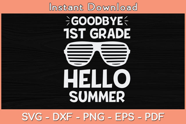 Goodbye 1st Grade Hello Summer Svg Cutting File SVG Helal 